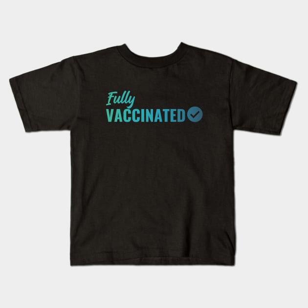 Fully VACCINATED - Vaccinate against the Virus. Pro Vax Pro Science Kids T-Shirt by Zen Cosmos Official